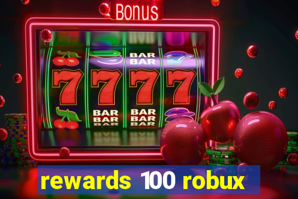 rewards 100 robux